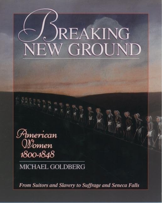 Breaking New Ground: American Women 18001848 (Young Oxford History of Women in the United States),Used