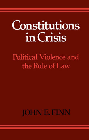 Constitutions in Crisis: Political Violence and the Rule of Law,Used