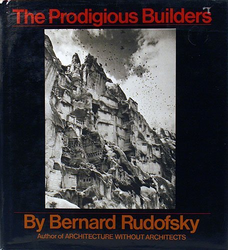 The Prodigious Builders: notes toward a natural history of architecture with special regard to those species that are traditiona,Used