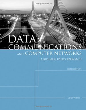 Data Communications and Computer Networks: A Business Users Approach,New