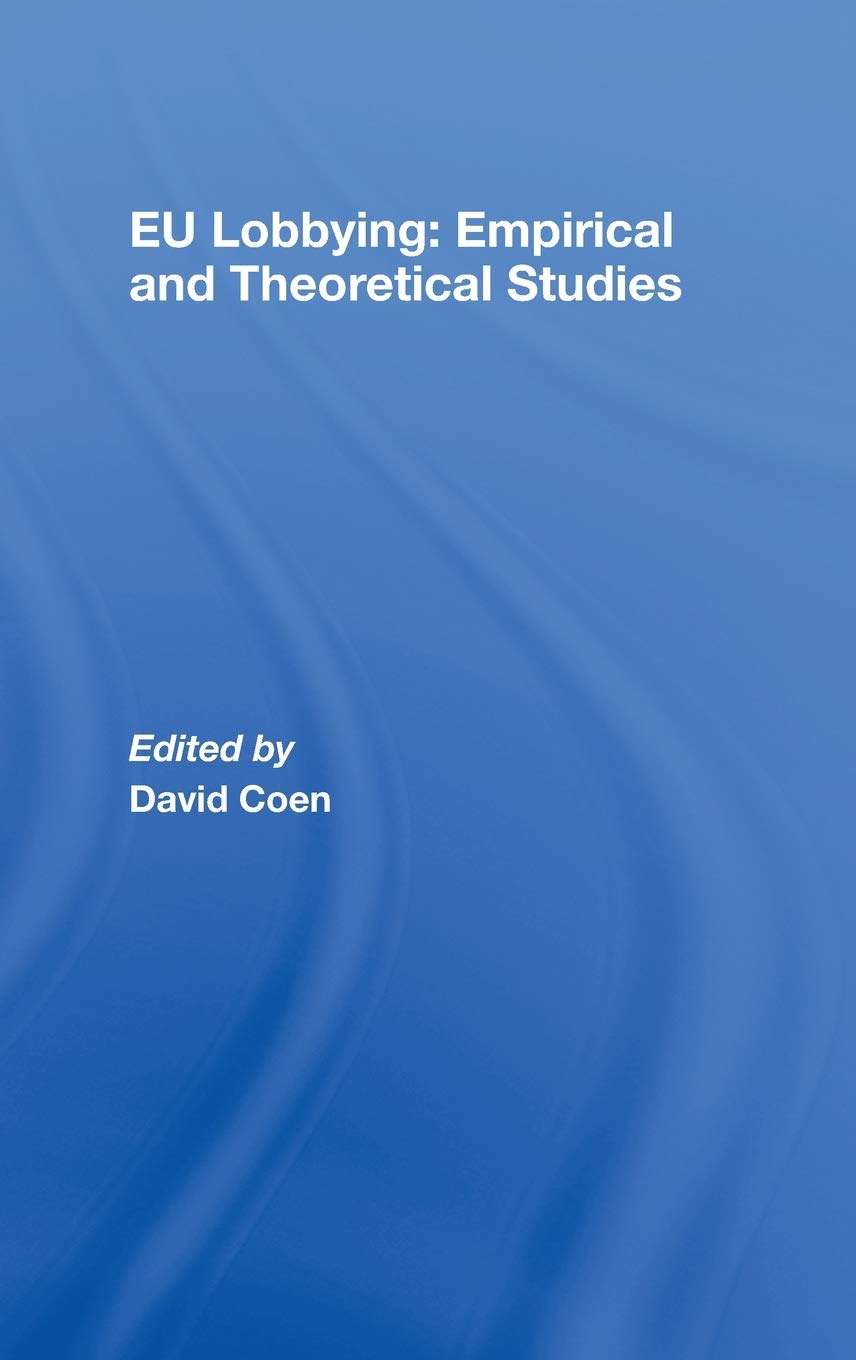 EU Lobbying: Empirical and Theoretical Studies (Journal of European Public Policy Series),Used
