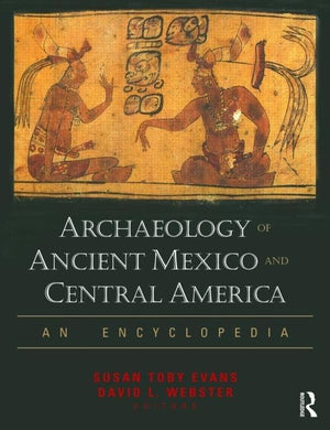 Archaeology of Ancient Mexico and Central America: An Encyclopedia,New