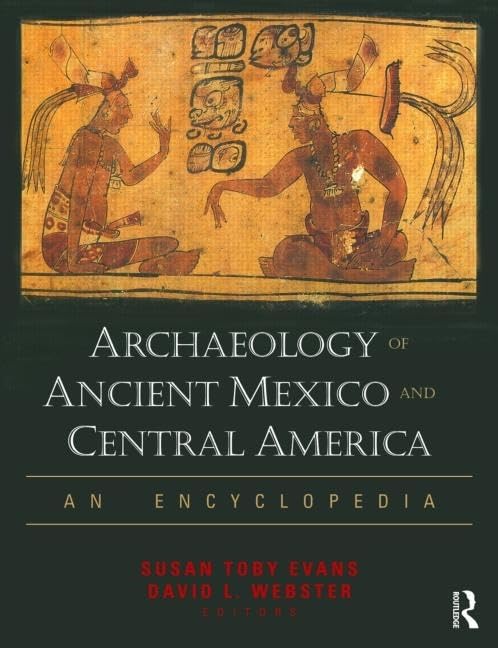 Archaeology of Ancient Mexico and Central America: An Encyclopedia,New