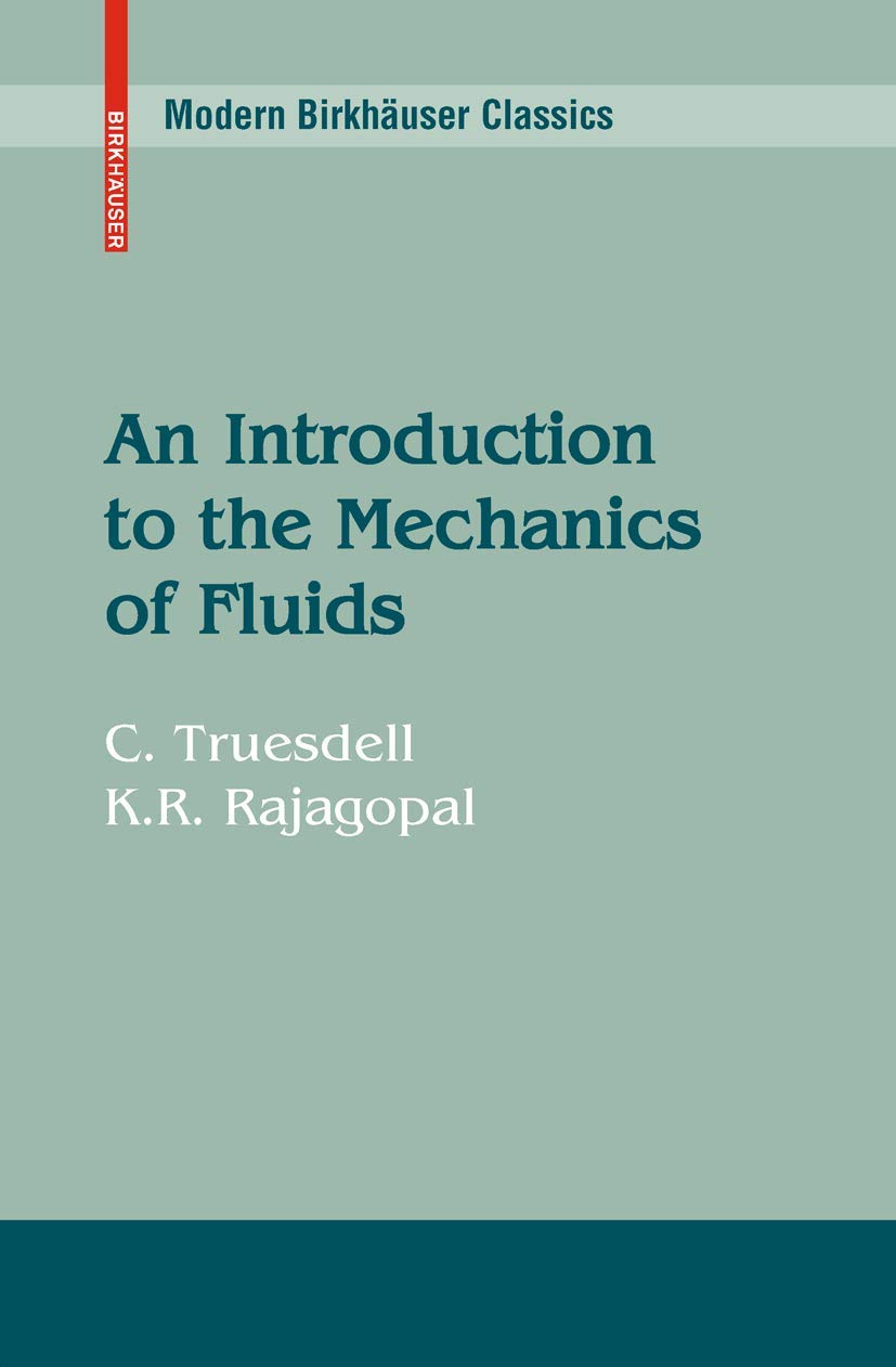 An Introduction to the Mechanics of Fluids (Modeling and Simulation in Science, Engineering and Technology),Used