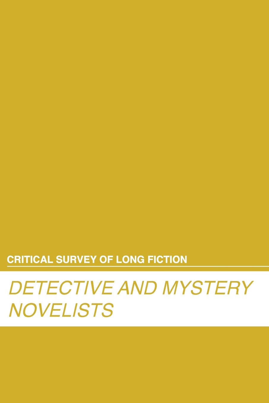 Critical Survey Of Long Fiction: Detective And Mystery Novelists: 0 (Critical Survey (Salem Press)),Used