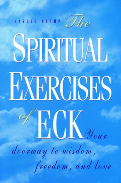 The Spiritual Exercises of Eck: Your Doorway to Wisdom, Freedom, and Love,New
