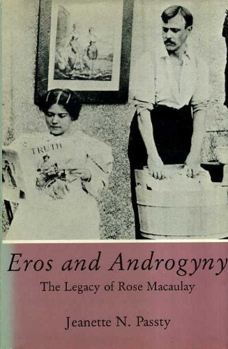 Eros and Androgyny: The Legacy of Rose Macaulay,Used