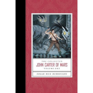 The Collected John Carter Of Mars (A Princess Of Mars, Gods Of Mars, And Warlord Of Mars) (The Collected John Carter Of Mars, 1)