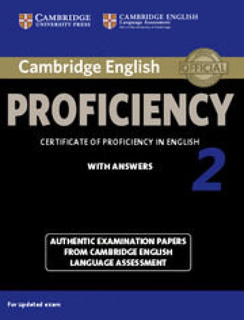 Cambridge English Proficiency 2 Student'S Book With Answers: Authentic Examination Papers From Cambridge English Language Assess