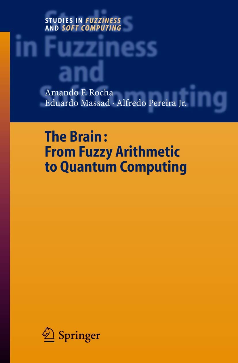 The Brain: Fuzzy Arithmetic to Quantum Computing (Studies in Fuzziness and Soft Computing, 165),Used