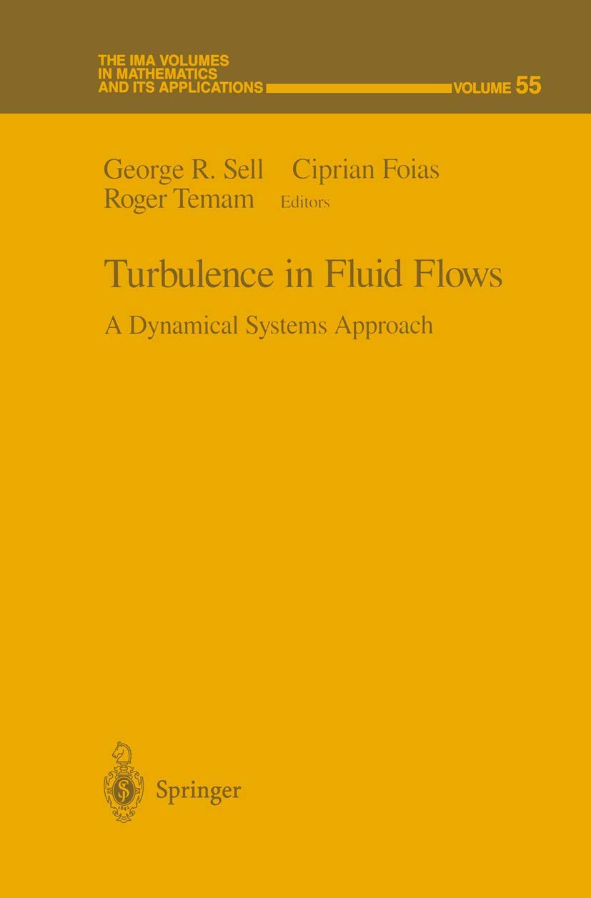 Turbulence in Fluid Flows: A Dynamical Systems Approach (The IMA Volumes in Mathematics and its Applications, 55),Used