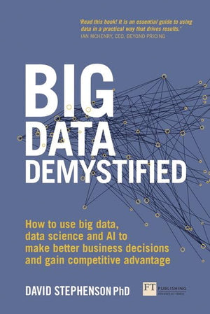 Big Data Demystified: How to use big data, data science and AI to make better business decisions and gain competitive advantage,Used