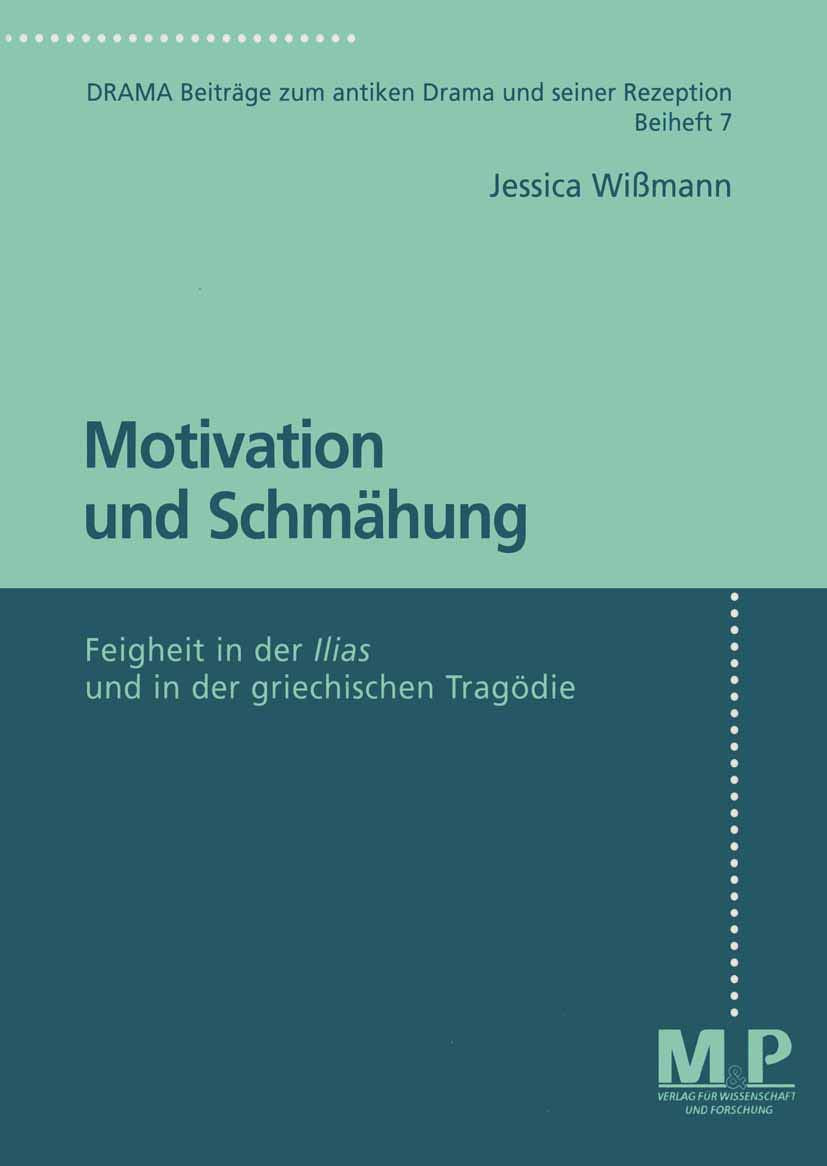 Motivation Und Schmhung: Feigheit In Der Ilias Und In Der Griechischen Tragdie (Drama. Beiheft) (German Edition),Used