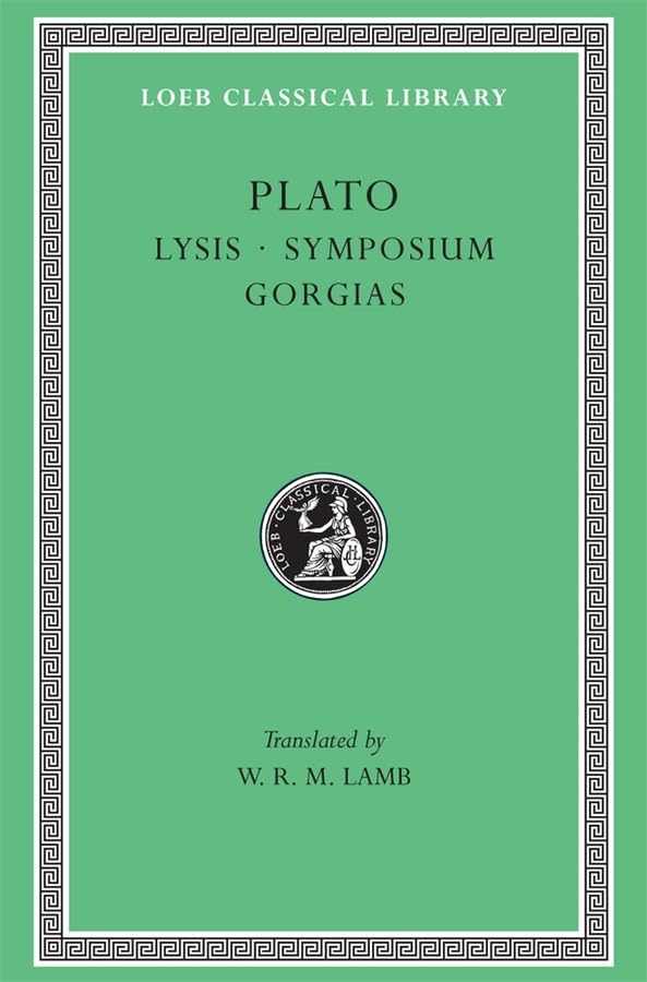 Plato: Lysis. Symposium. Gorgias. (Loeb Classical Library No. 166)