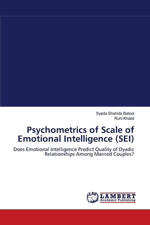 Psychometrics of Scale of Emotional Intelligence (SEI): Does Emotional Intelligence Predict Quality of Dyadic Relationships Amon,Used