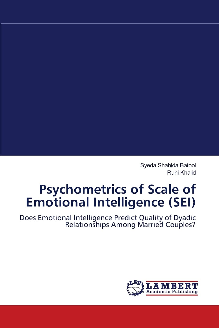 Psychometrics of Scale of Emotional Intelligence (SEI): Does Emotional Intelligence Predict Quality of Dyadic Relationships Amon,Used