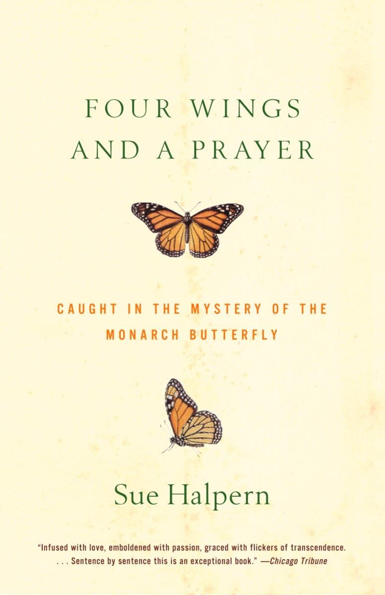 Four Wings And A Prayer: Caught In The Mystery Of The Monarch Butterfly,Used