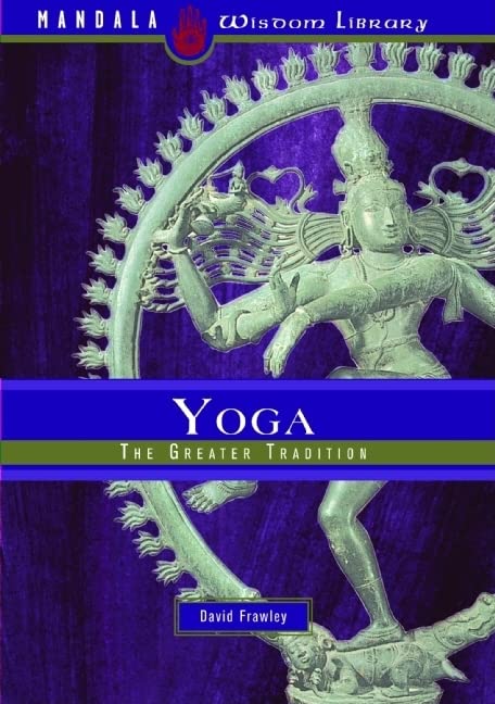 Yoga: The Greater Tradition,New