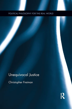 Unequivocal Justice (Political Philosophy for the Real World),Used
