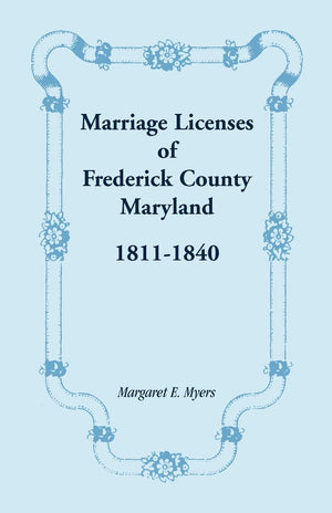 Marriage Licenses of Frederick County, Maryland: 18111840,Used