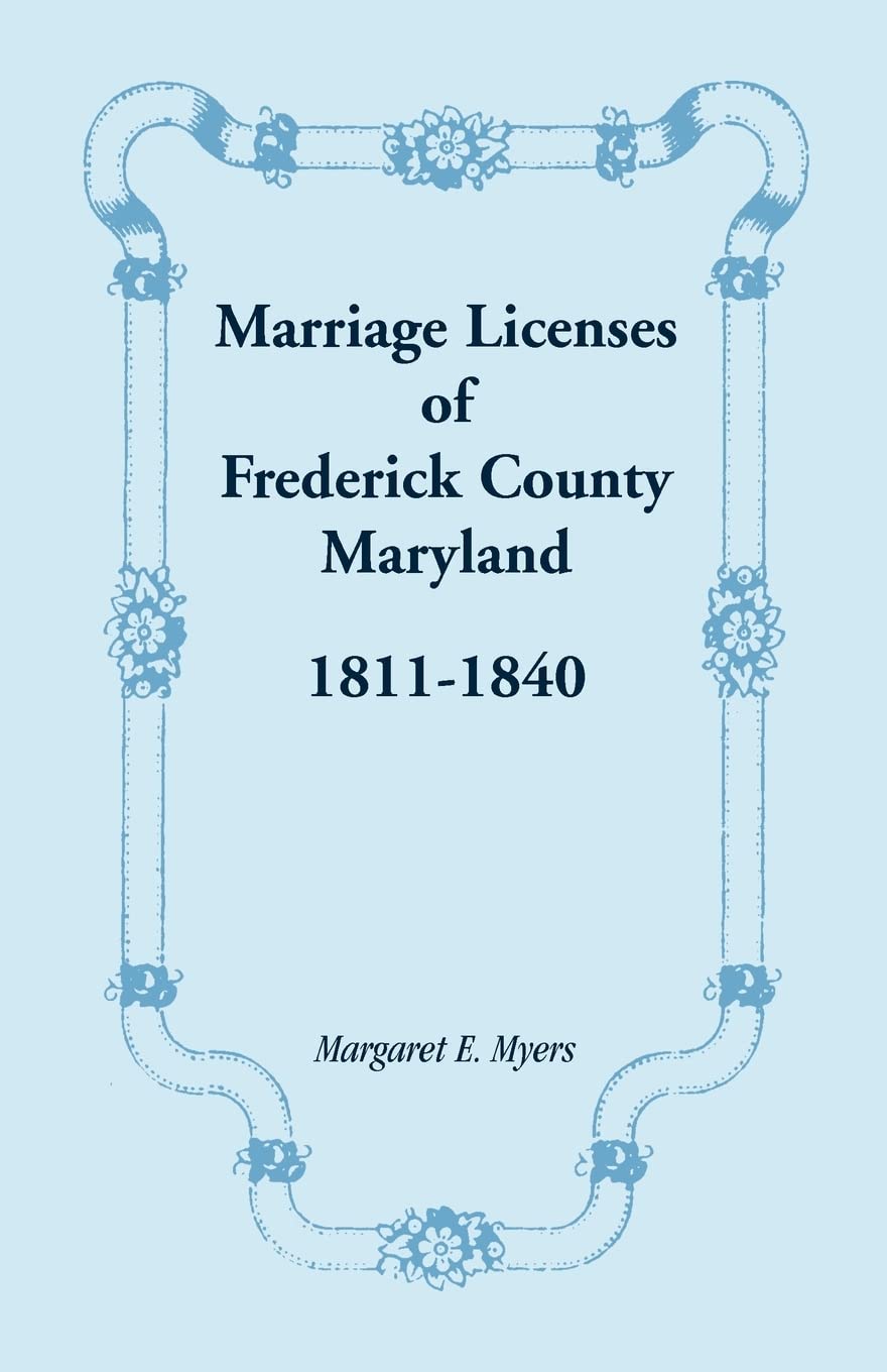 Marriage Licenses of Frederick County, Maryland: 18111840,Used
