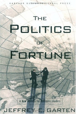 The Politics of Fortune: A New Agenda For Business Leaders,Used