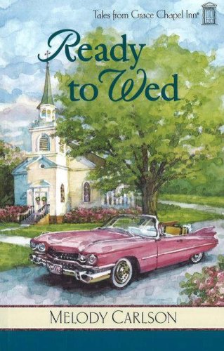 Ready To Wed (Tales From Grace Chapel Inn, Book 4),New
