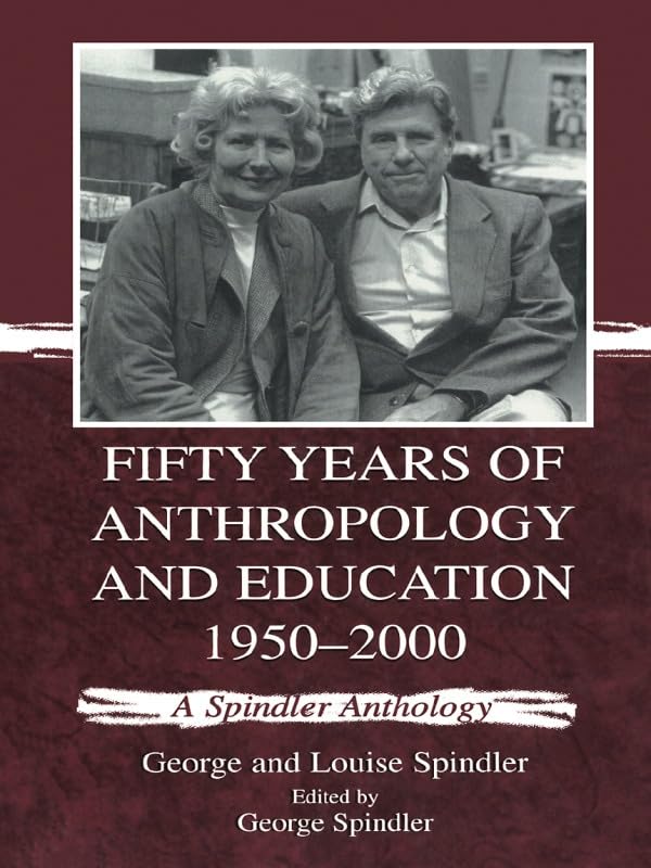 Fifty Years Of Anthropology And Education, 19502000: A Spindler Anthology,Used
