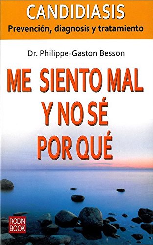 Me siento mal y no s por qu: Candidiasis: Prevencin, diagnosis y tratamiento (Spanish Edition),Used