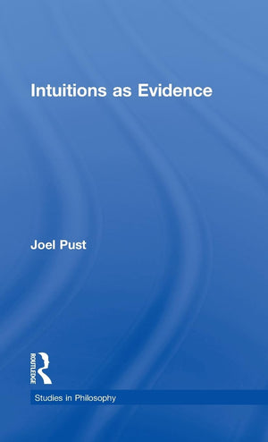 Intuitions As Evidence (Studies In Philosophy),New