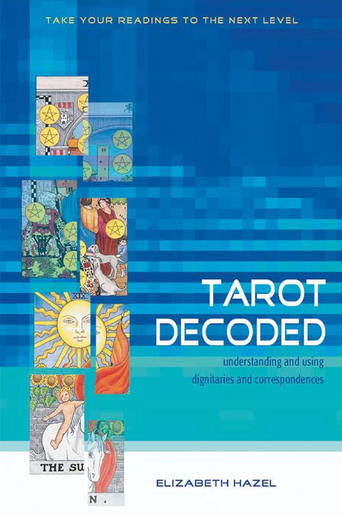 Tarot Decoded: Understanding and Using Dignities and Correspondences,New