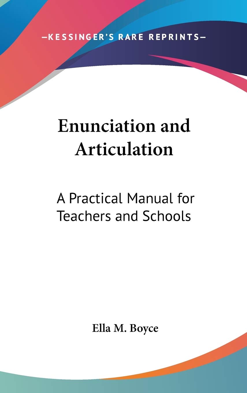 Enunciation and Articulation: A Practical Manual for Teachers and Schools,Used