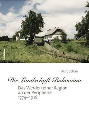 Die Landschaft Bukowina: Das Werden Einer Region an Der Peripherie 17741918 (German Edition),Used