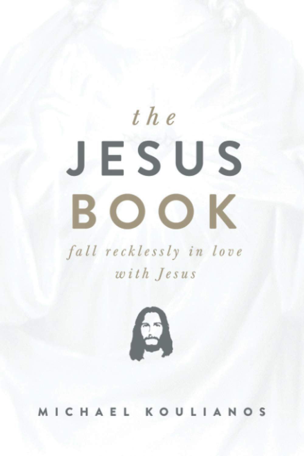 The Jesus Book: Fall Recklessly In Love With Jesus