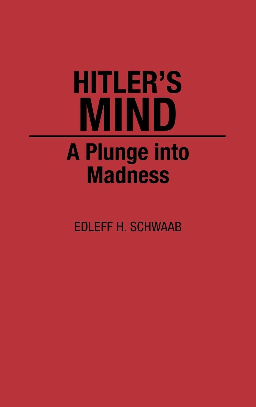 Hitler'S Mind: A Plunge Into Madness,New
