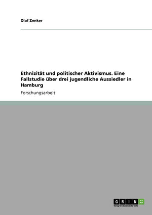 Ethnizitt Und Politischer Aktivismus. Eine Fallstudie Ber Drei Jugendliche Aussiedler In Hamburg (German Edition),Used