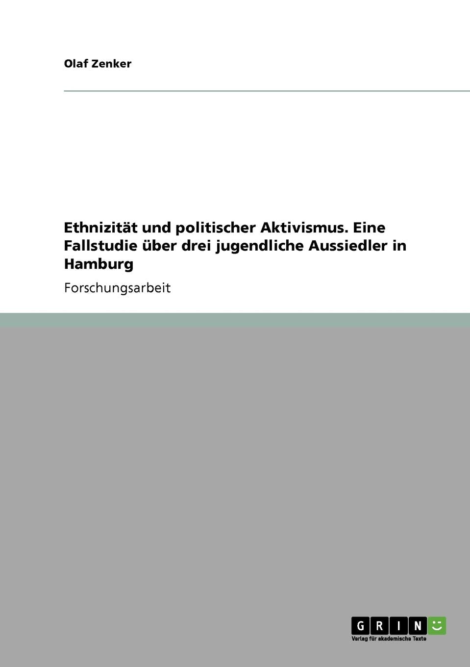 Ethnizitt Und Politischer Aktivismus. Eine Fallstudie Ber Drei Jugendliche Aussiedler In Hamburg (German Edition),Used