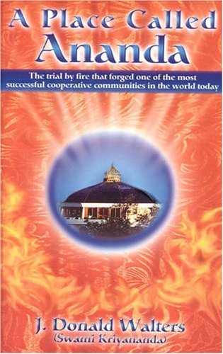 A Place Called Ananda: The Trial by Fire That Forged One of the Most Successful Cooperative Communities in the World Today,Used