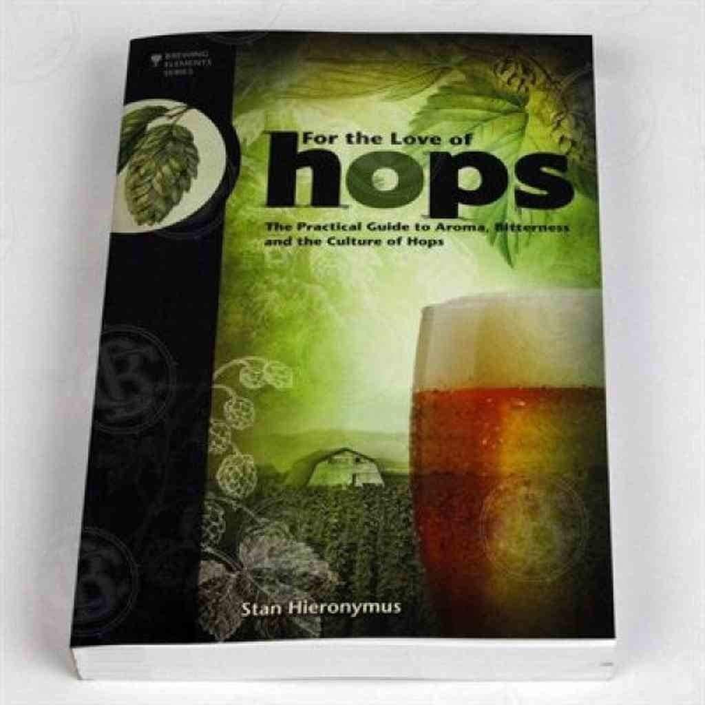 For The Love of Hops: The Practical Guide to Aroma, Bitterness and the Culture of Hops (Brewing Elements),Used