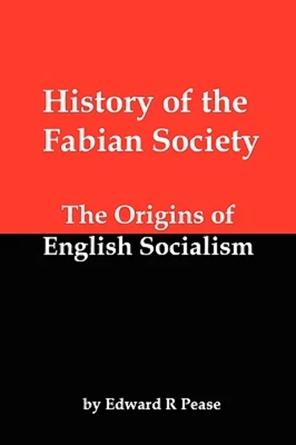 History Of The Fabian Society: The Origins Of English Socialism
