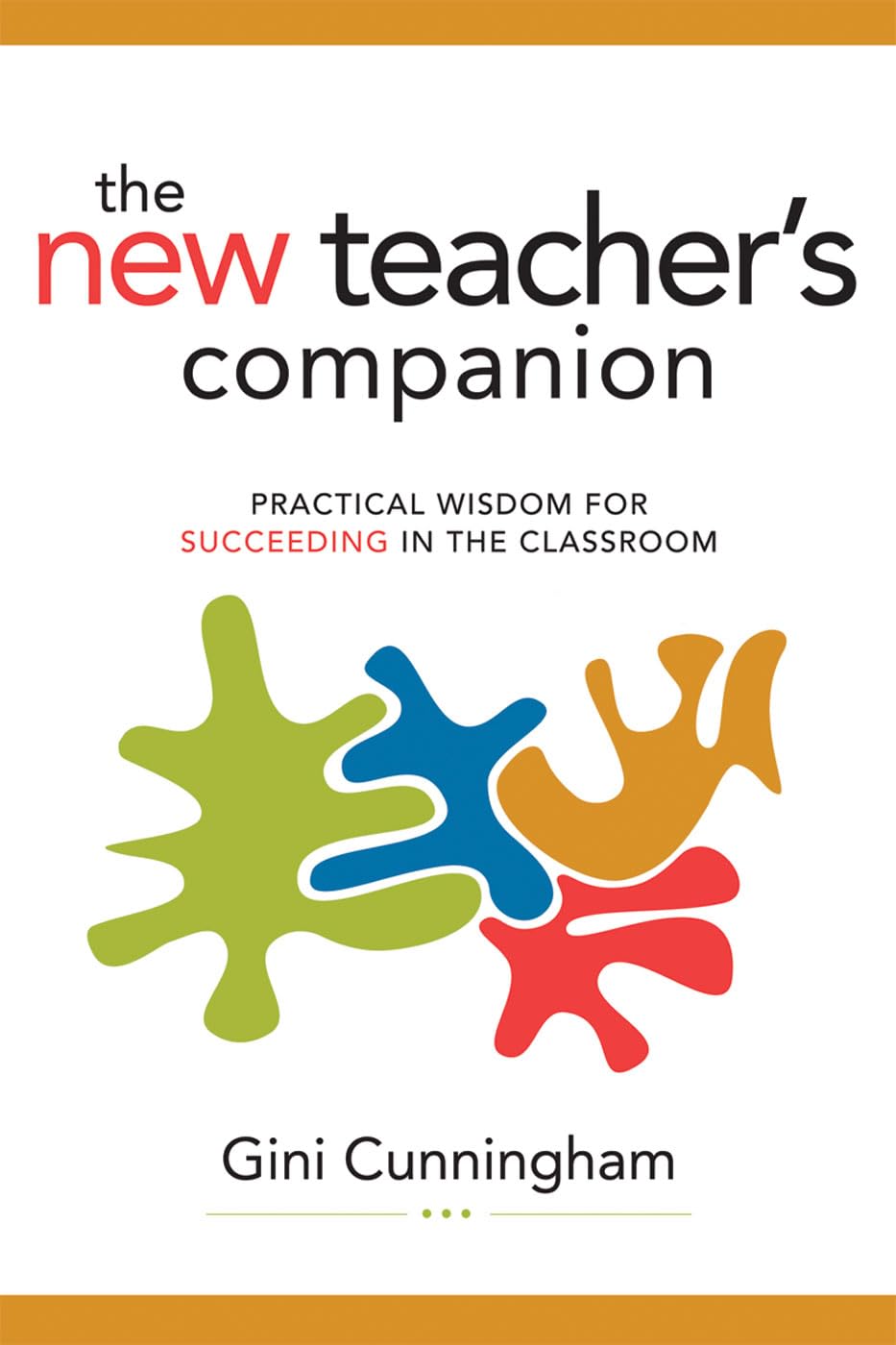 The New Teacher'S Companion: Practical Wisdom For Succeeding In The Classroom,Used