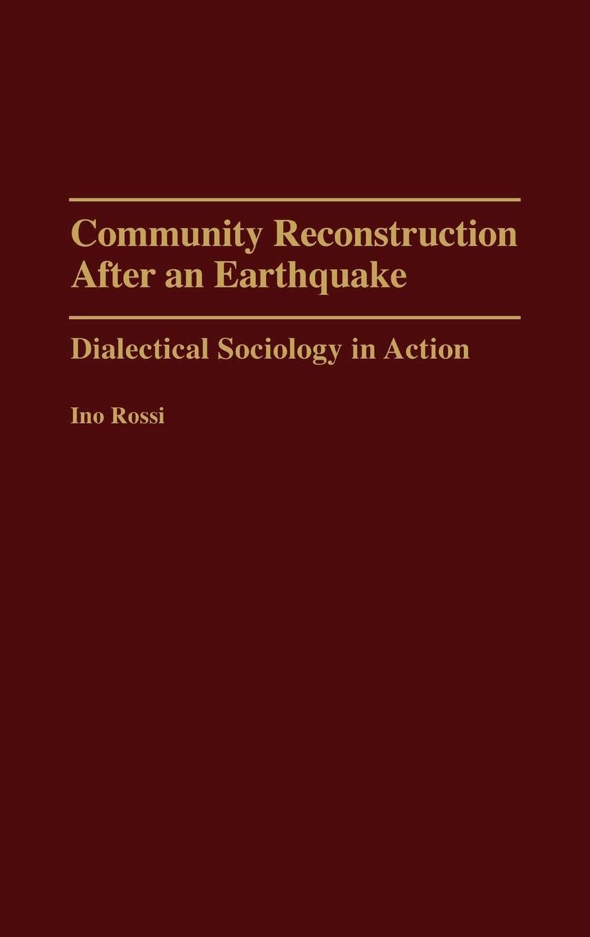 Community Reconstruction After An Earthquake: Dialectical Sociology In Action