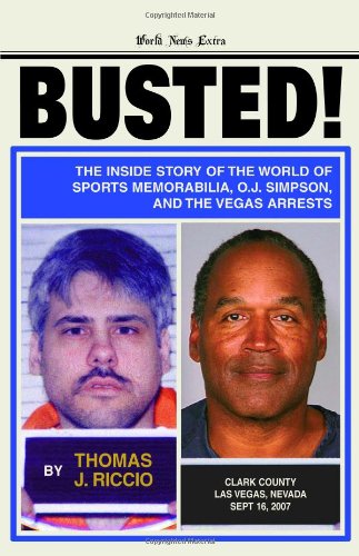 BUSTED: The Inside Story of the World of Sports Memorabilia, O.J. Simpson, and the Vegas Arrests,Used