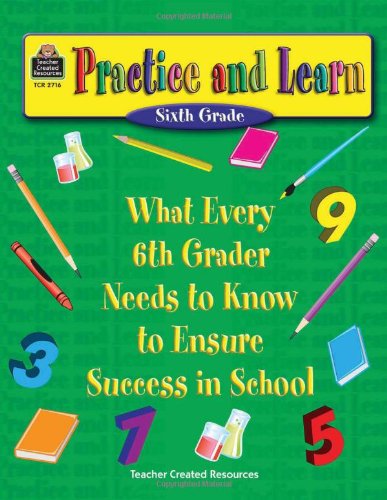 Practice and Learn: What Every 6th Grader Needs to Know to Ensure Success,Used