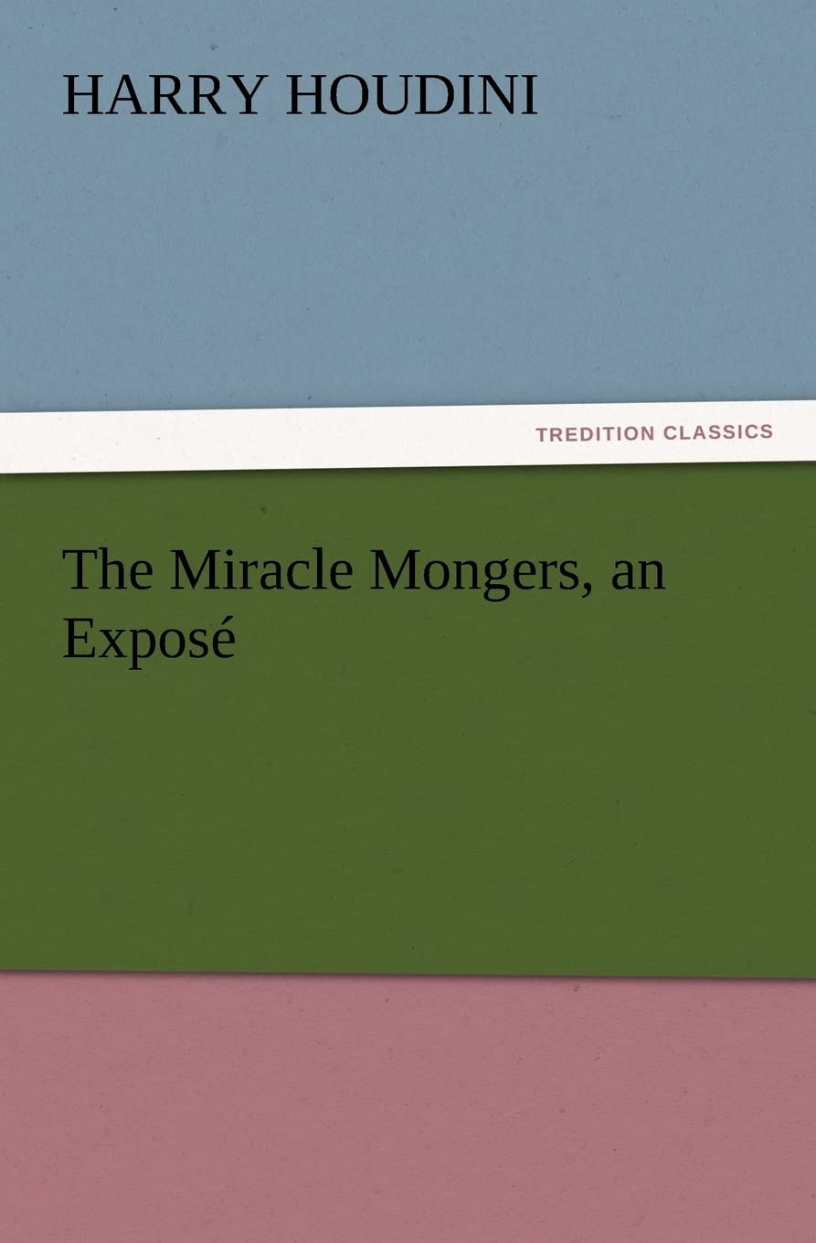 The Miracle Mongers, an Expose,Used