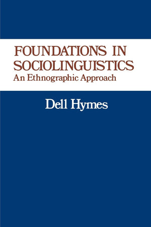 Foundations In Sociolinguistics: An Ethnographic Approach (Conduct And Communication),New