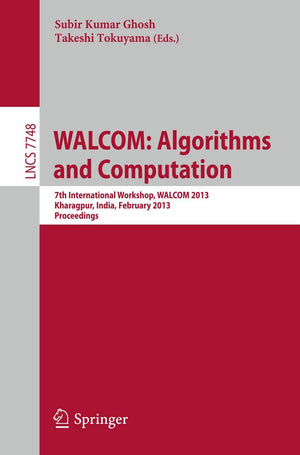 WALCOM: Algorithms and Computation: 7th International Workshop, WALCOM 2013, Kharagpur, India, February 1416, 2013, Proceedings,Used