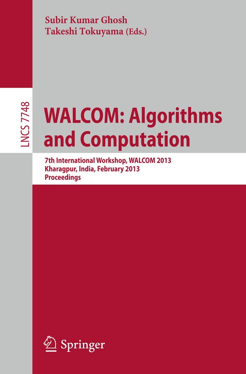 WALCOM: Algorithms and Computation: 7th International Workshop, WALCOM 2013, Kharagpur, India, February 1416, 2013, Proceedings,Used