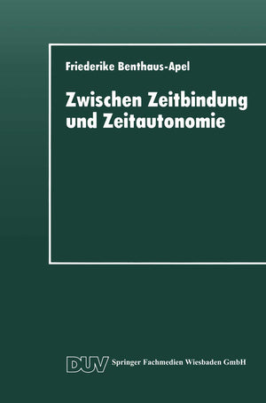Zwischen Zeitbindung und Zeitautonomie: Eine empirische Analyse der Zeitverwendung und Zeitstruktur der Werktags und Wochenendf,Used