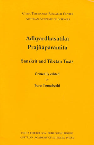 Adhyardhasatika Prajnaparamita: Sanskrit And Tibetan Texts (Sanskrit Texts From The Tibetan Autonomous Region, No. 5)